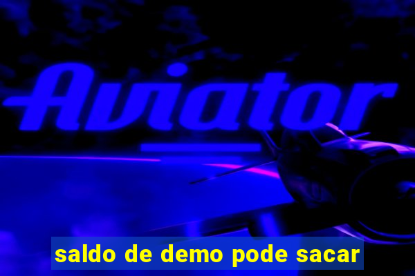 saldo de demo pode sacar